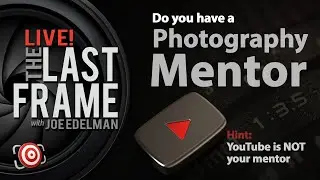Do you have a Photography Mentor or Coach? | The LAST FRAME