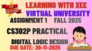 CS302P Digital Logic Design Practical’s Assignment 1 Fall 2025 Virtual University of Pakistan