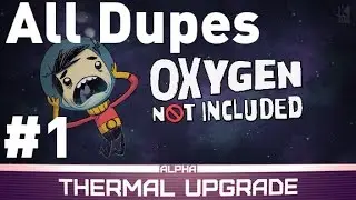 All Dupes Challenge - Episode 1 - Oxygen not Included Alpha - Thermal Upgrade