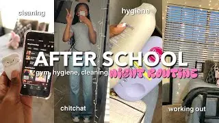 AFTER SCHOOL *night routine* ☆| 🎀cleaning, hygiene, come work out w/m etc