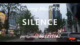 Driving Music 38 - LEVEL42 'SILENCE'