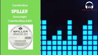 Spiller - Groovejet (Cambodius Edit)