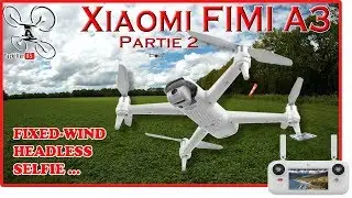 Xiaomi FIMI A3 - Flight Modes - FIXED-WING / SELFIE / HEADLESS ... Part 2