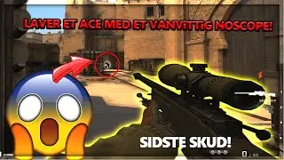 VANVITTIG ACE! (NOSCOPE MED SIDSTE SKUD!)