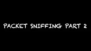 7. Packet Sniffing 2