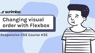 35. Changing the visual order with flexbox - Responsive CSS Tutorial