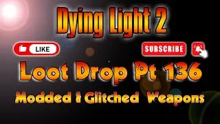 Dying Light 2 PS4-PS5 Modded Weapons Drop Pt 136