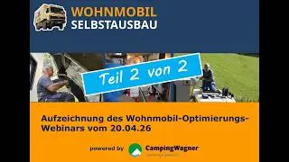 Wohnmobil-Selbstausbau: Aufzeichnung des Wohnmobil-Optimierungs-Webinars vom 20.04.26 (2)
