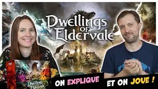 Dwellings of Eldervale, on explique et on joue