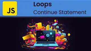 JavaScript - Loops: 'Continue' Statement  (Skipping Loop Iterations)