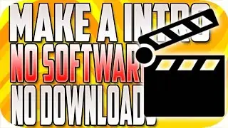 How To Make A Intro No Software No downloads! 2016