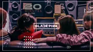 BlackPink Edit [20 MINS]