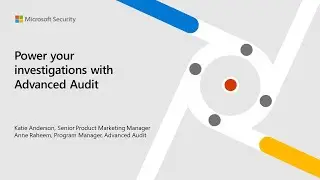 Power your investigations with Advanced Audit