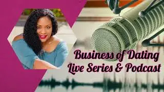 “The Business of Dating” Live Series Preview