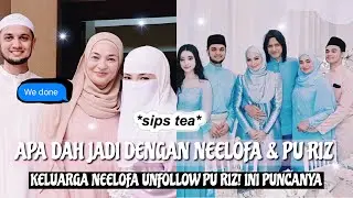 NEELOFA & PU RIZ PUTUS TUNANG KE? ADIK BERADIK SEMUA DAH UNFOLLOW, NETIZEN RISAU