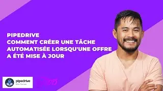 Pipedrive - Comment créer une tâche automatisée lorsqu'une offre a été mise à jour