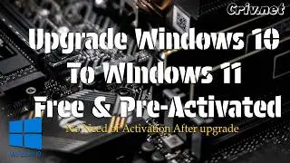 Upgrade Windows 10 to WIndows 11 Pre-activated (No need for Activation) - Quick/Easy/Free