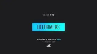Intro to 3D Modeling in Maya / Deformers