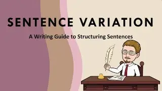 Sentence Variation - A Writing Guide for Sentence Structure