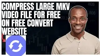 How to compress large MKV Video file to smaller size for free on FreeConvert website
