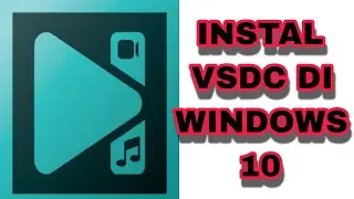 Cara Instal Aplikasi VSDC Di Windows 10