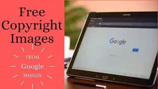 Learn how to get copyright free Photos from Google Images
