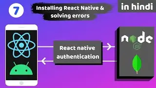 #7 - Installing react native and solving errors | authentication in react native using node js