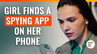 Girl Finds A Spying App On Her Phone | 