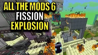 Ep98 Fission Explosion - Minecraft All The Mods 6 Modpack