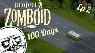 Road To 100 Days | Project Zomboid NOMAD EP.2 | Everything Goes Wrong!
