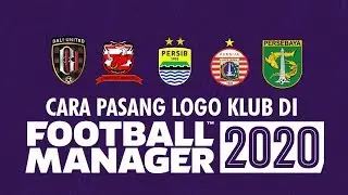 Cara Pasang Logo Klub di Football Manager 2020