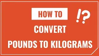 How to Convert Pounds to Kilograms