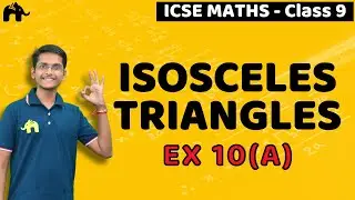 Isosceles Triangles Class 9 ICSE Maths | Selina Chapter 10 | Exercise 10A