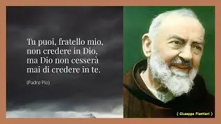- Padre Pio - TU PUOI FRATELLO MIO -
