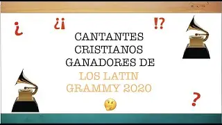 Cantantes Cristianos Ganadores de los Latin Grammy 2020