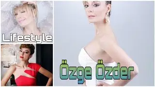 Özge Özder Lifestyle, DOB, Biography, Net Worth, Husband, Height, Weigh, House, Car & Facts