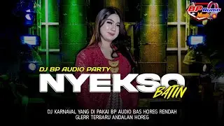 DJ BP AUDIO‼️ | NYEKSO BATIN | YANG SELALU DI PAKAI KARNAVAL VIRAL TIKTOK