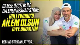 👩‍❤️‍👨  Gamze Özçelik ile Evlenen Reshad Strik: Hollywood'u AİLEM Olsun Diye Bıraktım