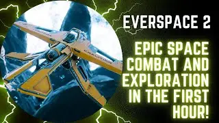 Everspace 2: Epic Space Combat and Exploration in the First Hour!