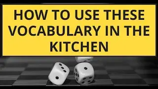How to Use these Vocabulary in the Kitchen