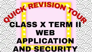 QUICK REVISION TOUR|CBSE CLASS X|TERM II|WEB APPLICATION AND SECURITY