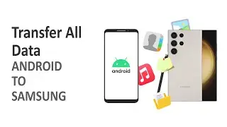 Fastest Method Transfer All data From Android To Samsung Galaxy