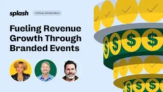 Fueling Revenue Growth Through Branded Events | Splash