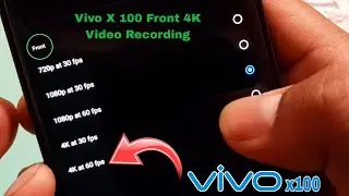 Vivo X100 Front Camera 4K at 60fps Video Recording New Update 🔥🔥