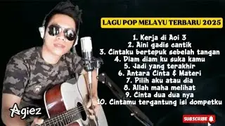 FULL LAGU POP MELAYU TERBARU 2025 by AGIEZ