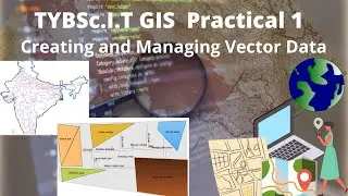 TYIT GIS Practical 1 | Mumbai University | Creating & Managing Vector Data #tyitgis#gispracticals