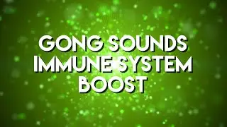 GONG Meditation for IMMUNE BOOST (20min)