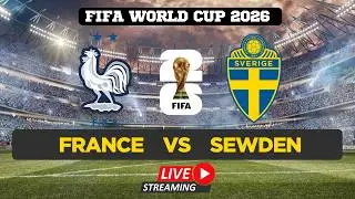 FIFA World Cup 2026 LIVE | FRANCE VS SWEDEN | Watch FIFA World Cup | FIFA Full Match Live