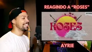 REAGINDO A "ROSES" (AYRIE )