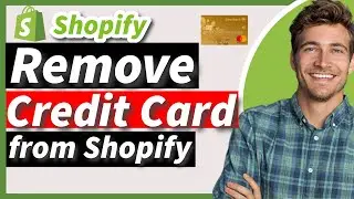 How to Remove a Credit Card from Shopify 2024 (New Method)